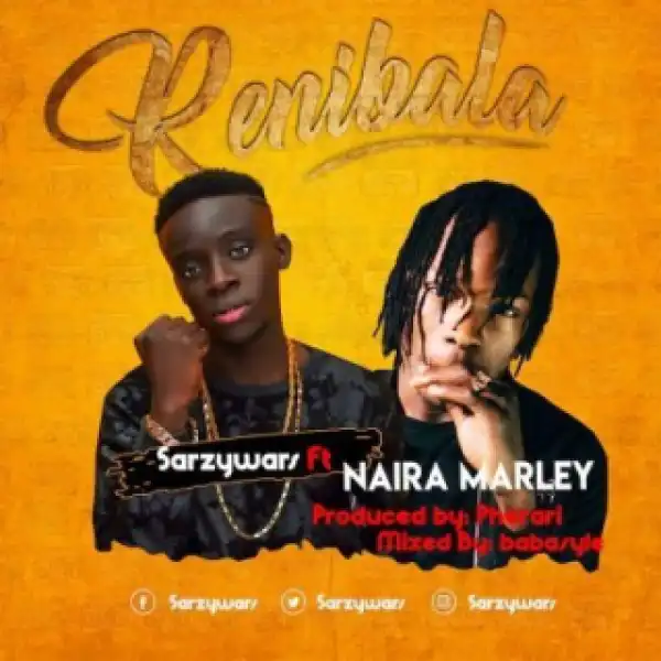 Sarzy Wars - Renibala Ft. Naira Marley